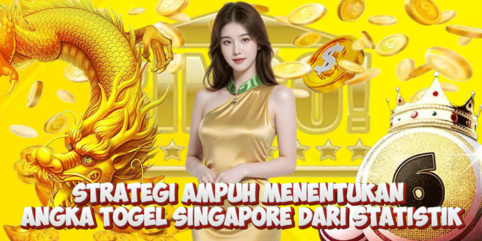 Strategi Ampuh Menentukan Angka Togel Singapore Dari Statistik
