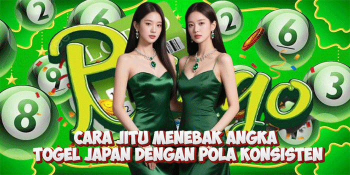 Cara Jitu Menebak Angka Togel Japan Dengan Pola Konsisten