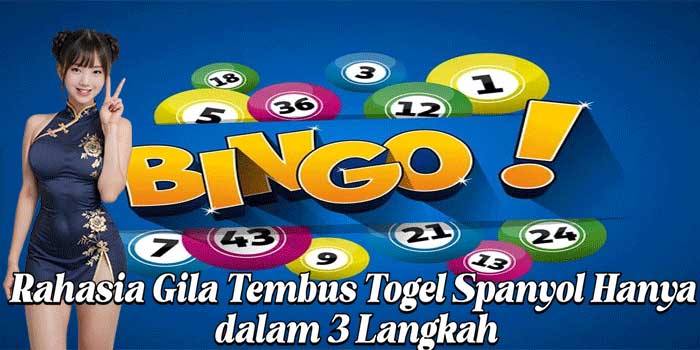 Rahasia Gila Tembus Togel Spanyol Hanya dalam 3 Langkah